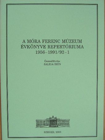 A Móra Ferenc Múzeum évkönyve repertóriuma 1956-1991/92-1 [antikvár]