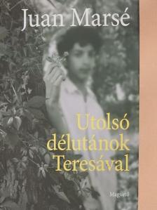Juan Marsé - Utolsó délutánok Teresával [antikvár]