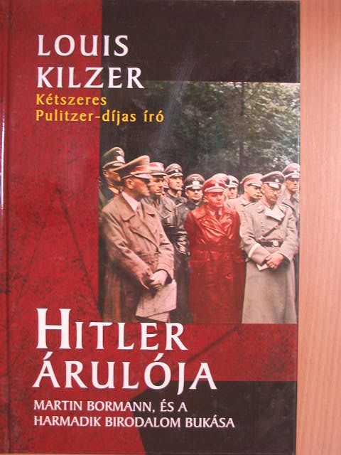 Louis Kilzer - Hitler árulója [antikvár]