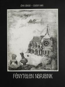 Lövei Sándor - Fénytelen napjaink (dedikált példány) [antikvár]