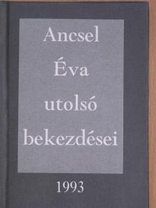 Ancsel Éva - Ancsel Éva utolsó bekezdései [antikvár]