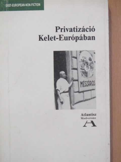 Apáthy Ervin - Privatizáció Kelet-Európában [antikvár]