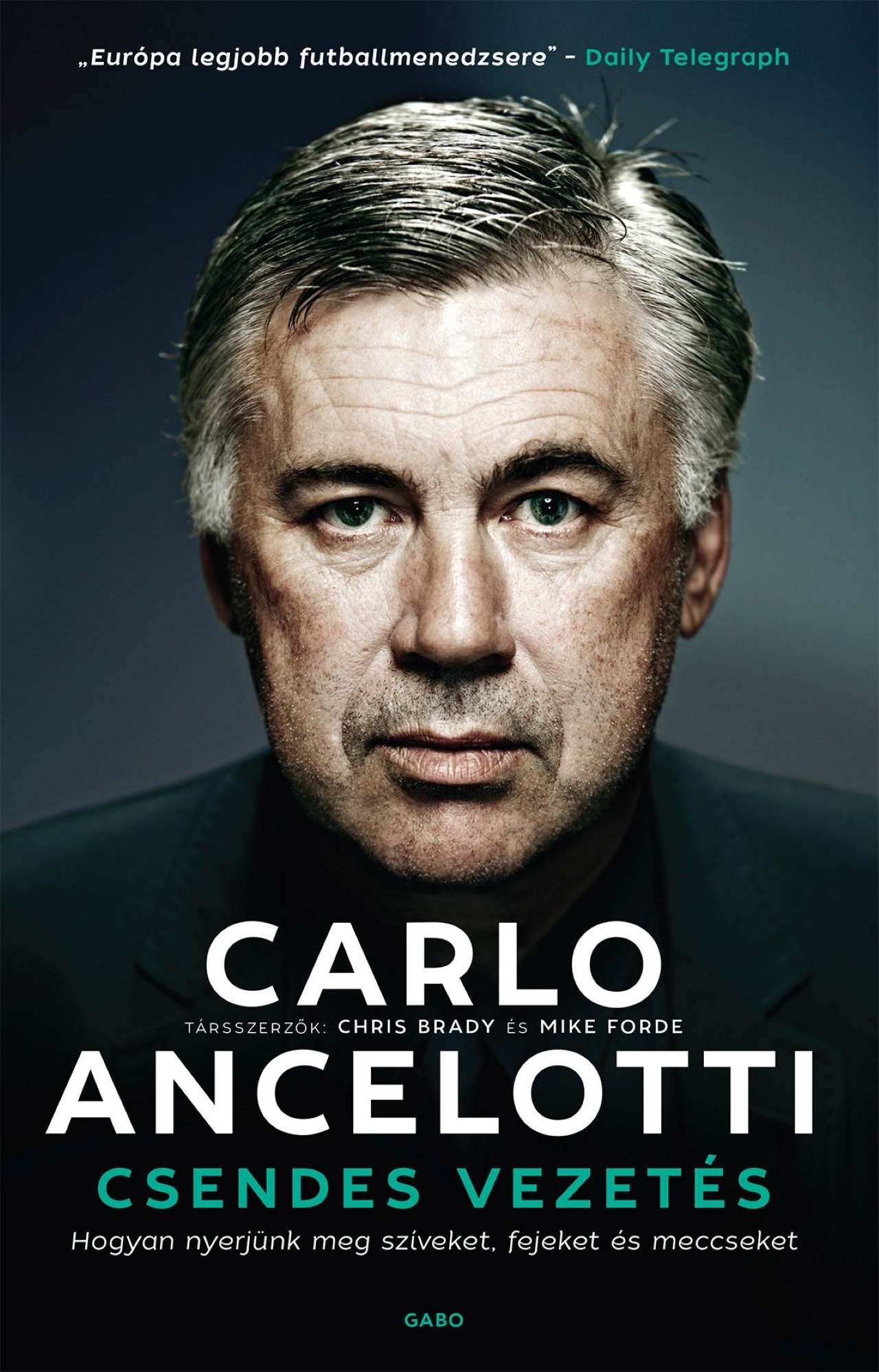 Carlo Ancelotti - Chris Brady - Mike Forde - Csendes vezetés
