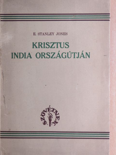 Dr. E. Stanley Jones - Krisztus India országútján [antikvár]