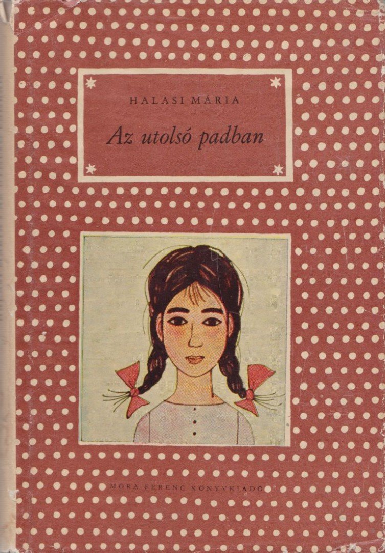 Halasi Mária - Az utolsó padban [antikvár]