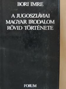Bányai János - A jugoszláviai magyar irodalom rövid története [antikvár]