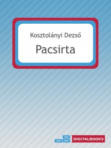 Kosztolányi Dezső - Pacsirta [eKönyv: epub, mobi]