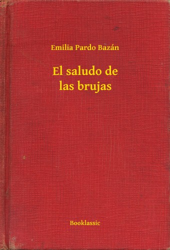 Emilia Pardo Bazán - El saludo de las brujas [eKönyv: epub, mobi]