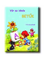Radvány Zsuzsa - VÁR AZ ISKOLA - BETŰK 5-7 ÉVESEKNEK