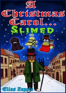 Reimarie Cabalu Elias Zapple, - A Christmas Carol... Slimed [eKönyv: epub, mobi]