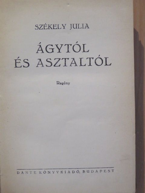 Székely Júlia - Ágytól és asztaltól [antikvár]