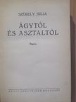 Székely Júlia - Ágytól és asztaltól [antikvár]