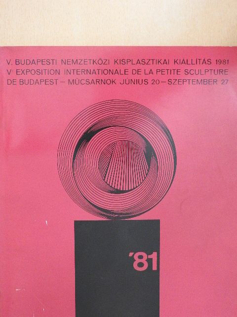 V. Budapesti Nemzetközi Kisplasztikai Kiállítás 1981 [antikvár]