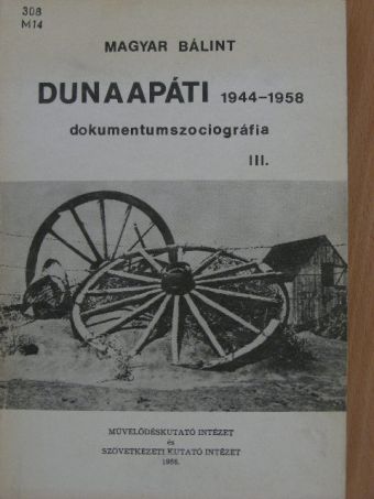 Magyar Bálint - Dunaapáti 1944-1958. III. (töredék) [antikvár]