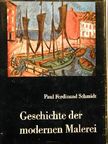 Paul Ferdinand Schmidt - Geschichte der modernen Malerei [antikvár]