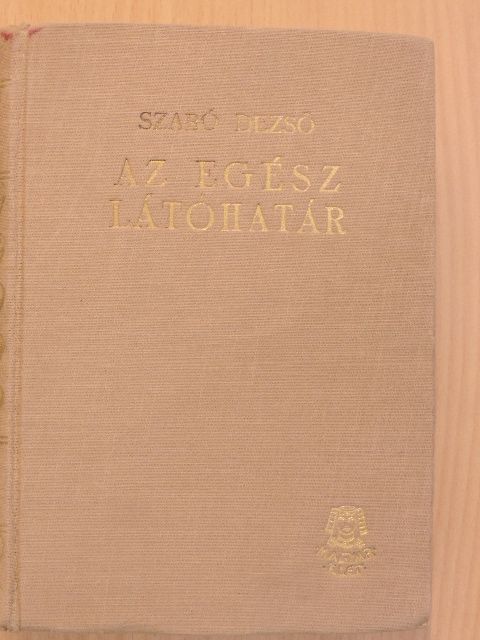 Szabó Dezső - Az egész látóhatár I. (töredék) [antikvár]