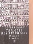 David Schütz - Trilogie des Abschieds [antikvár]