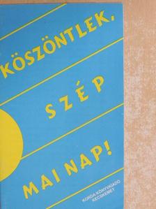 Köszöntlek, szép mai nap! [antikvár]