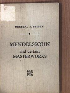 Herbert F. Peyser - Mendelssohn and certain masterworks [antikvár]