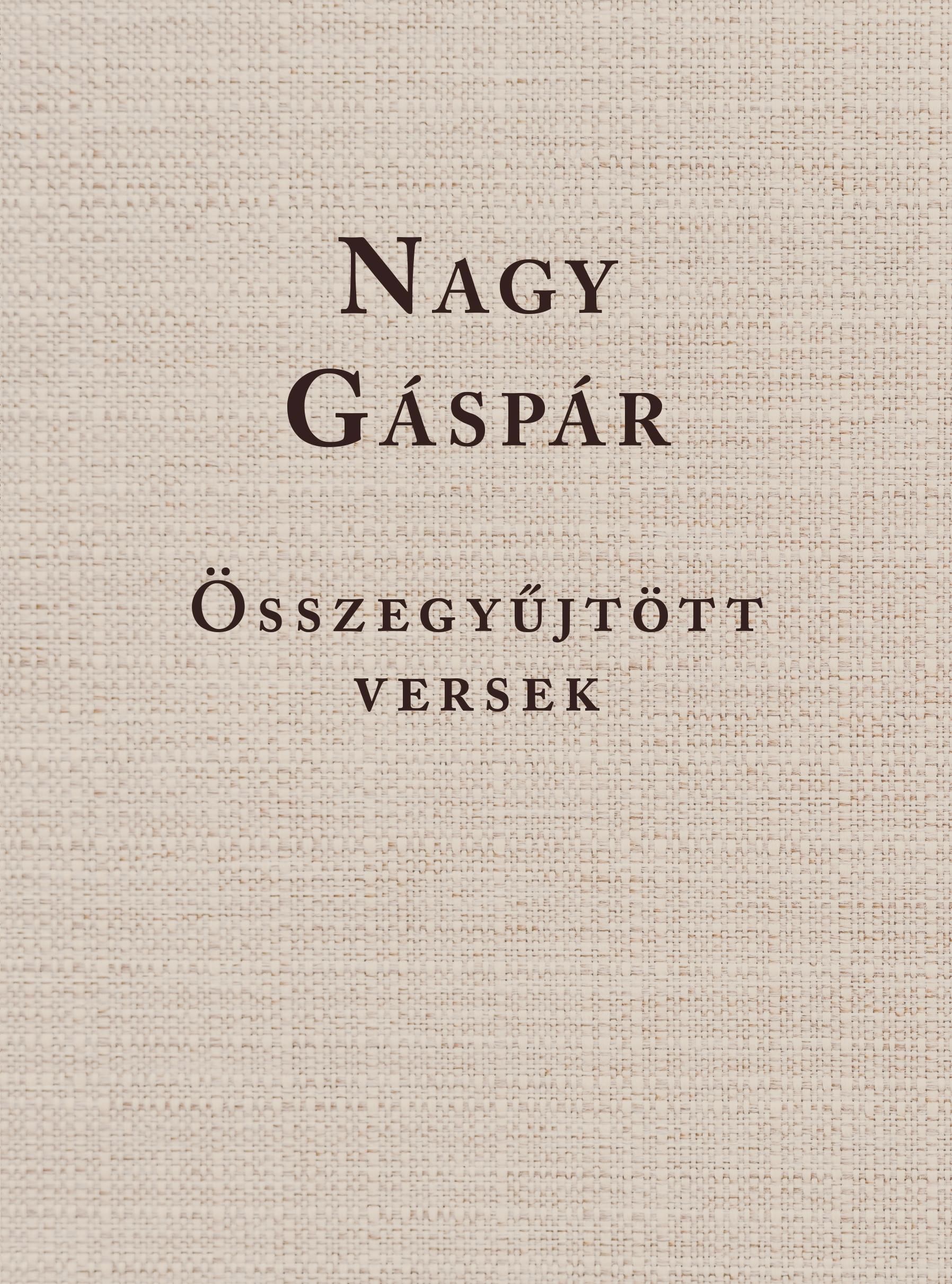 Görömbei András szerkesztő - Nagy Gáspár  Összegyűjtött versek
