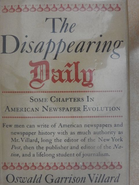 Oswald Garrison Villard - The Disappearing Daily [antikvár]