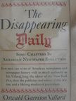 Oswald Garrison Villard - The Disappearing Daily [antikvár]
