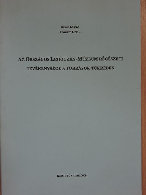 Boros László - Az Országos Lehoczky-Múzeum régészeti tevékenysége a források tükrében [antikvár]