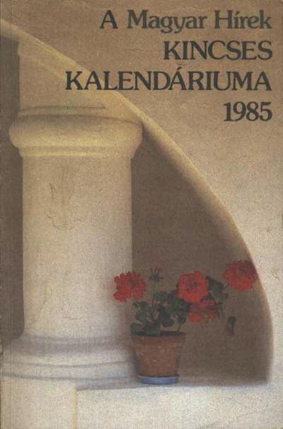 A Magyar Hírek Kincses Kalendáriuma 1985. [antikvár]
