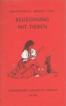 BERGENGRUEN, WERNER, Bender, Hans, Siegfried Lenz - Begegnung mit Tieren [antikvár]