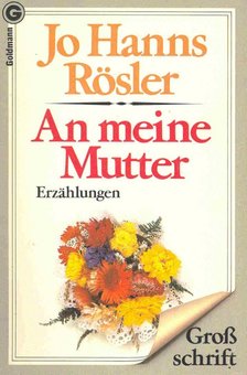 RÖSLER, JO HANNS - An meine Mutter [antikvár]