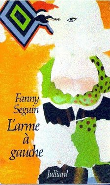 SEGUIN, FANNY - L'arme á gauche [antikvár]