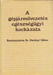 Dr. Derényi Gábor - A gépjárművezetés egészségügyi kockázata [antikvár]