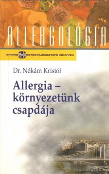 Dr. Nékám Kristóf - Allergia - környezetünk csapdája [antikvár]