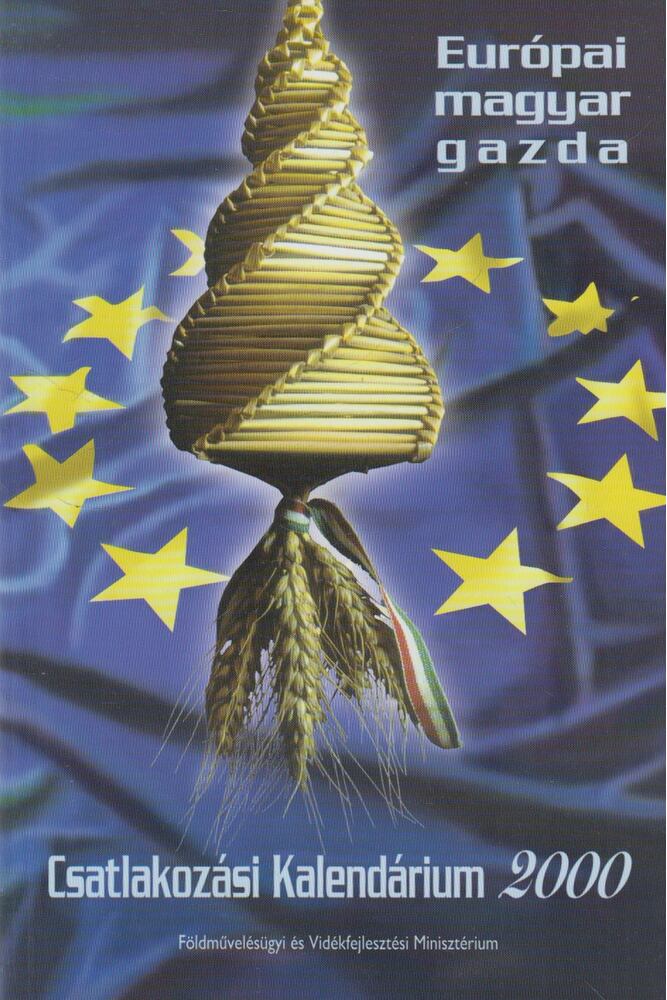 Péntek Orsolya, Dippold Pál, Bágyoni Szabó István - Európai magyar gazda - Csatlakozási Kalendárium 2000 [antikvár]