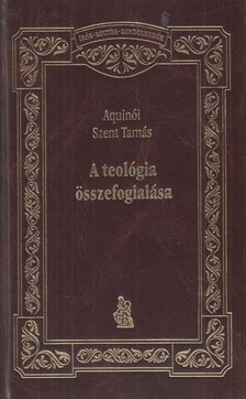 Aquinói Szent Tamás - A teológia összefoglalása [antikvár]