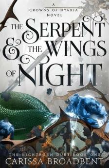 CARISSA BROADBENT - The &#8203;Serpent and the Wings of Night (Crowns of Nyaxia 1.)