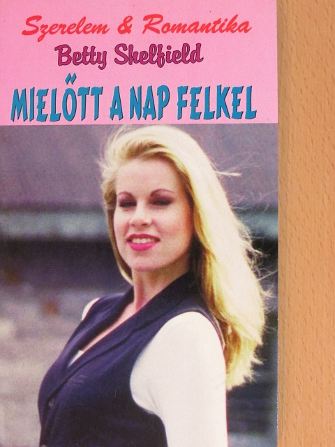 Betty Shelfield - Mielőtt a nap felkel [antikvár]