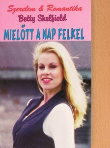 Betty Shelfield - Mielőtt a nap felkel [antikvár]