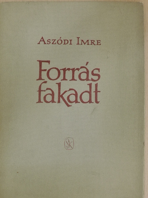 Aszódi Imre - Forrás fakadt [antikvár]