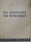 Hendrik Van Loon - Die Geschichte der Menschheit [antikvár]