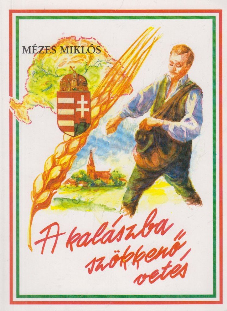 Mézes Miklós - A kalászba szökkenő vetés [antikvár]