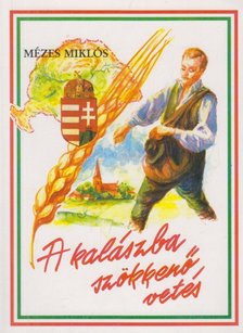 Mézes Miklós - A kalászba szökkenő vetés [antikvár]