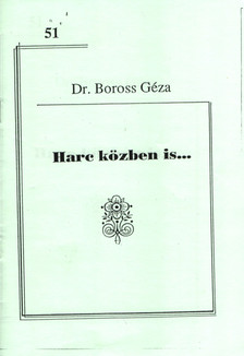 Dr. Boross Géza - Harc közben is... [antikvár]