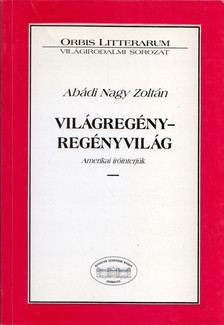 ABÁDI NAGY ZOLTÁN - Világregény - regényvilág (dedikált) [antikvár]