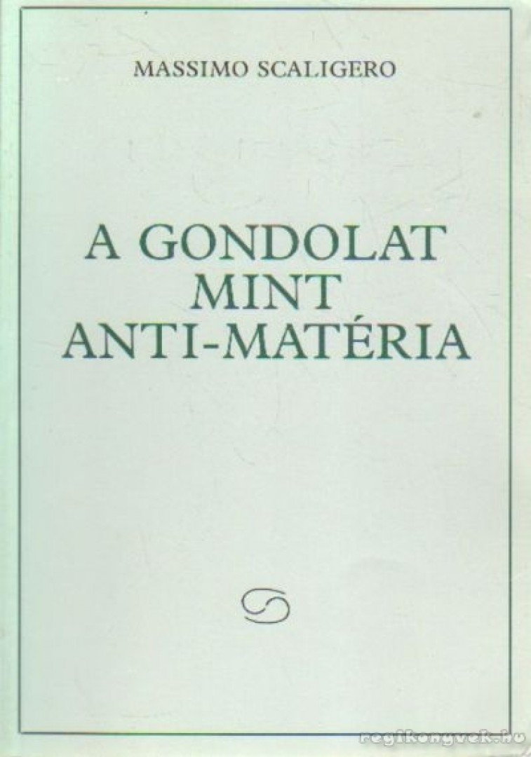 Scaligero, Massimo - A gondolat mint anti-matéria [antikvár]