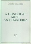 Scaligero, Massimo - A gondolat mint anti-matéria [antikvár]