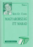 KISS GY. CSABA - Magyarország itt marad [antikvár]