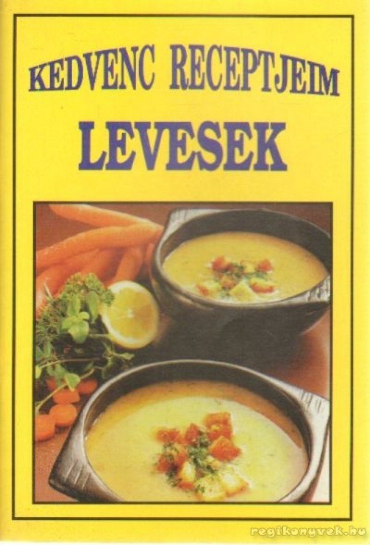 Kedvenc receptjeim - Levesek [antikvár]