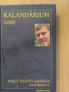 Nagy Bandó András - Kalandárium 2005 (aláírt példány) [antikvár]