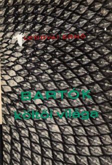 LENDVAI ERNŐ - Bartók költői világa [antikvár]